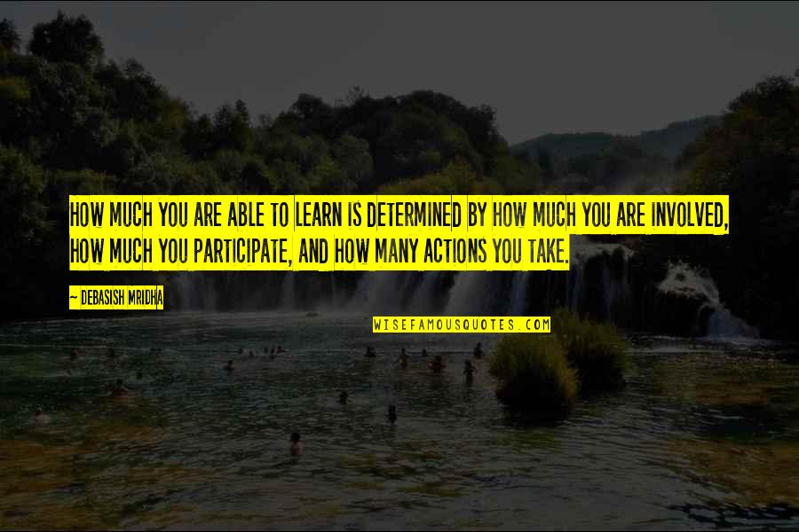 Federalists Vs Anti Federalists Quotes By Debasish Mridha: How much you are able to learn is Federalists Vs Anti Federalists Quotes By Debasish Mridha: How much you are able to learn is
