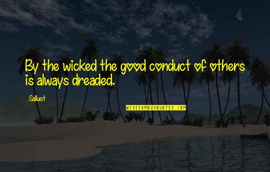 Federally Quotes By Sallust: By the wicked the good conduct of others