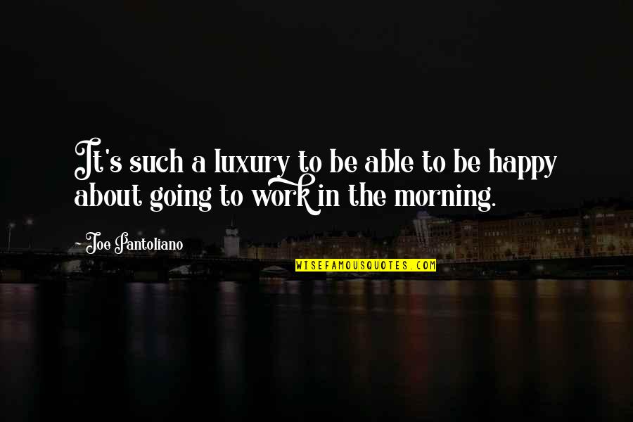 Federate Quotes By Joe Pantoliano: It's such a luxury to be able to