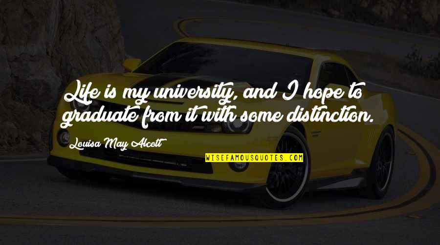 Federbett Quotes By Louisa May Alcott: Life is my university, and I hope to Federbett Quotes By Louisa May Alcott: Life is my university, and I hope to