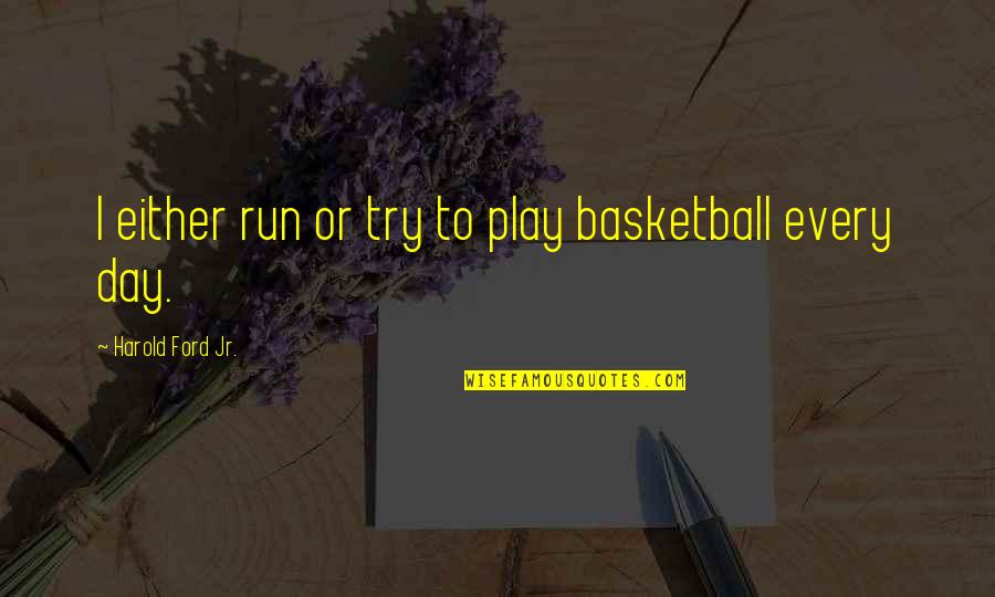 Federhofer Rye Quotes By Harold Ford Jr.: I either run or try to play basketball
