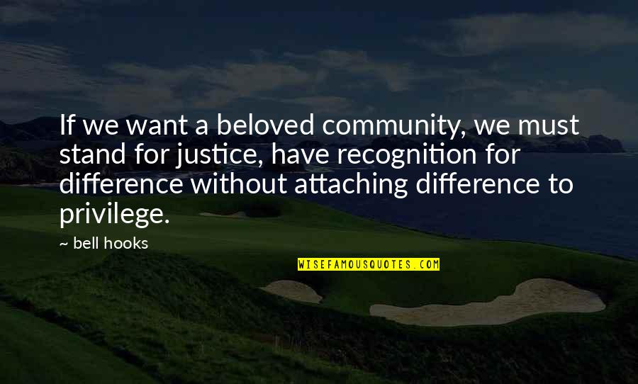 Federis Epargne Quotes By Bell Hooks: If we want a beloved community, we must Federis Epargne Quotes By Bell Hooks: If we want a beloved community, we must