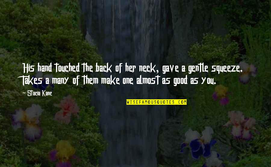 Federlegno Quotes By Stacia Kane: His hand touched the back of her neck, Federlegno Quotes By Stacia Kane: His hand touched the back of her neck,