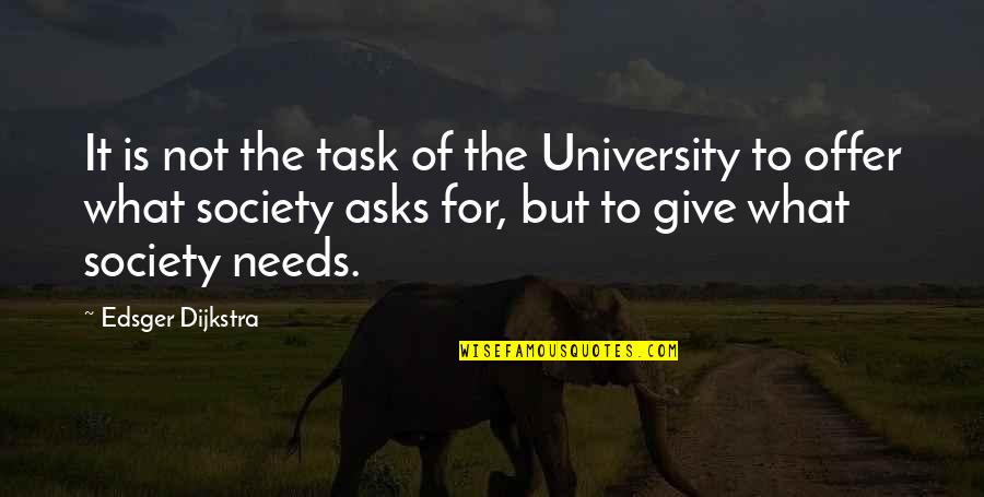 Federlegnoarredo Quotes By Edsger Dijkstra: It is not the task of the University Federlegnoarredo Quotes By Edsger Dijkstra: It is not the task of the University