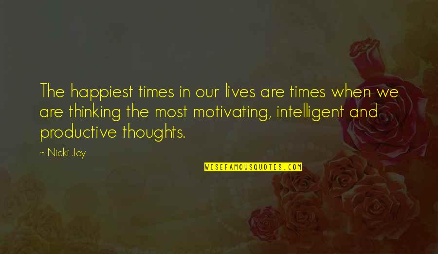 Federlegnoarredo Quotes By Nicki Joy: The happiest times in our lives are times Federlegnoarredo Quotes By Nicki Joy: The happiest times in our lives are times
