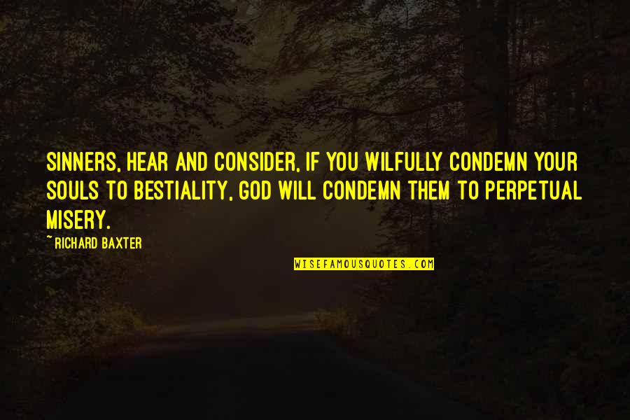 Federmann Builders Quotes By Richard Baxter: Sinners, hear and consider, if you wilfully condemn