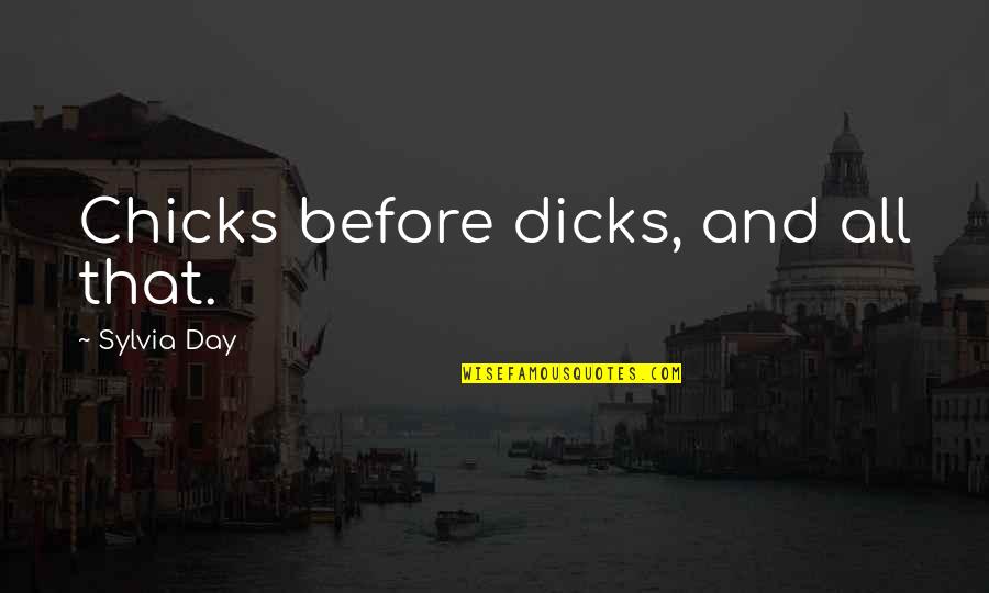 Federowicz Concrete Quotes By Sylvia Day: Chicks before dicks, and all that. Federowicz Concrete Quotes By Sylvia Day: Chicks before dicks, and all that.