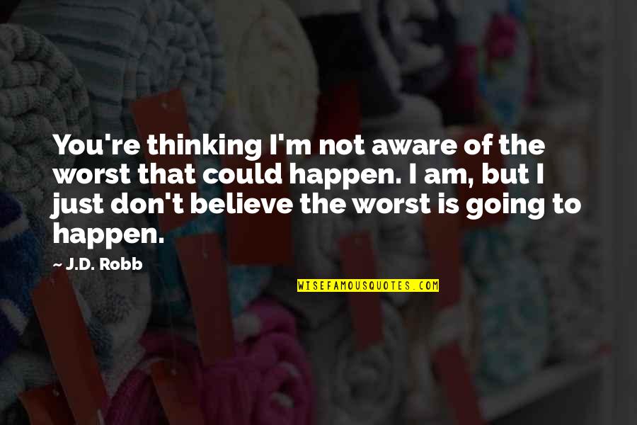Fedex Freight Truckload Quote Quotes By J.D. Robb: You're thinking I'm not aware of the worst Fedex Freight Truckload Quote Quotes By J.D. Robb: You're thinking I'm not aware of the worst