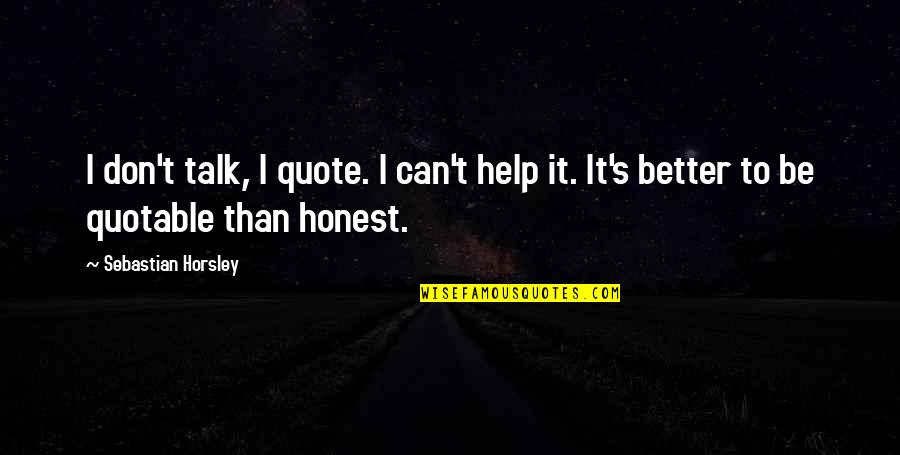 Fedex Priority Quotes By Sebastian Horsley: I don't talk, I quote. I can't help Fedex Priority Quotes By Sebastian Horsley: I don't talk, I quote. I can't help