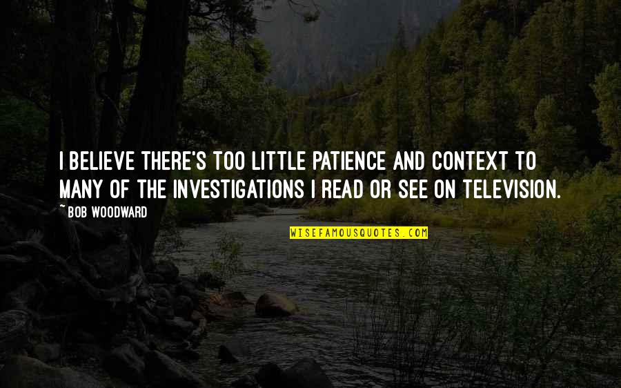 Fedex's Quotes By Bob Woodward: I believe there's too little patience and context Fedex's Quotes By Bob Woodward: I believe there's too little patience and context