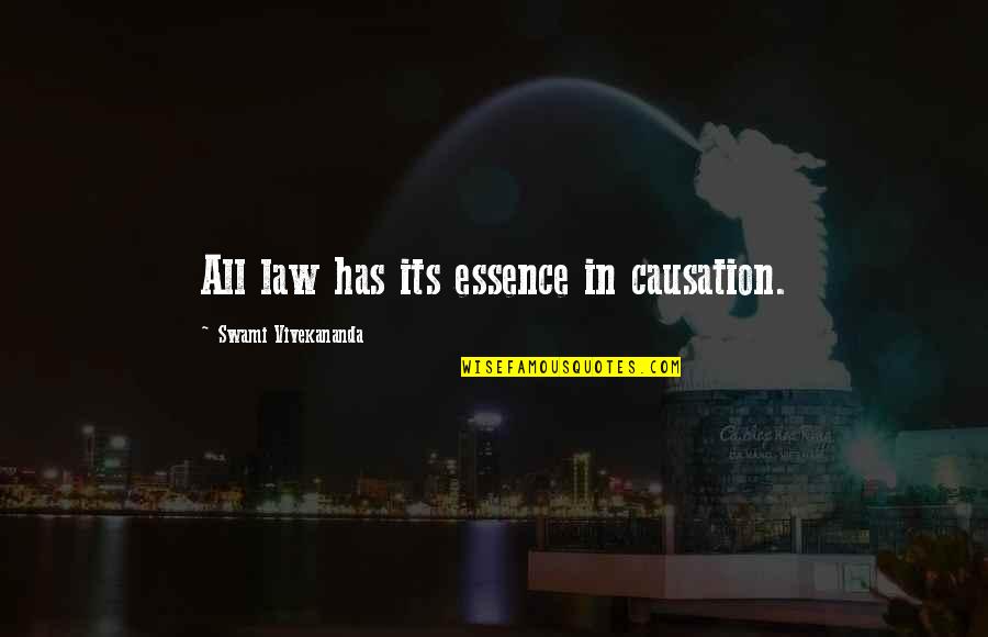 Fedhatta Quotes By Swami Vivekananda: All law has its essence in causation.