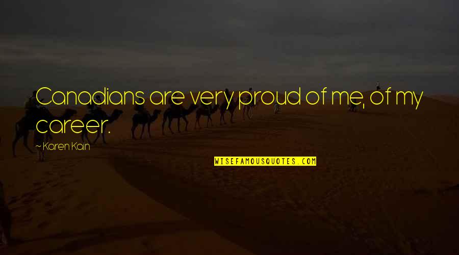 Fednetbank Quotes By Karen Kain: Canadians are very proud of me, of my Fednetbank Quotes By Karen Kain: Canadians are very proud of me, of my