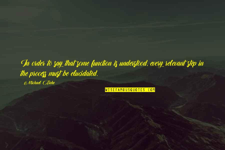 Fedone Fcu Quotes By Michael Behe: In order to say that some function is Fedone Fcu Quotes By Michael Behe: In order to say that some function is