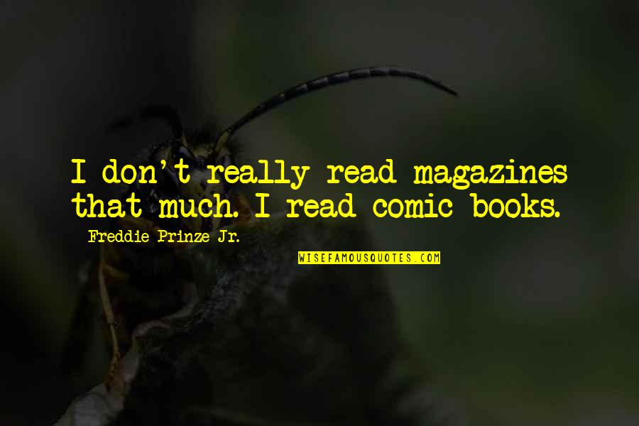 Fedor Emelianenko Best Quotes By Freddie Prinze Jr.: I don't really read magazines that much. I