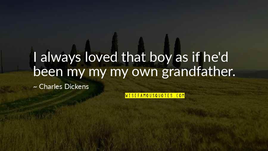 Fedora Guy Quotes By Charles Dickens: I always loved that boy as if he'd