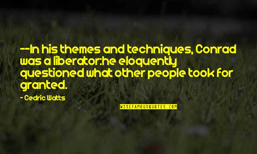 Fedora Hats Quotes By Cedric Watts: --In his themes and techniques, Conrad was a