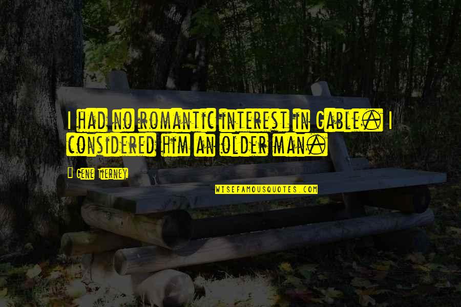 Fedorovna Quotes By Gene Tierney: I had no romantic interest in Gable. I