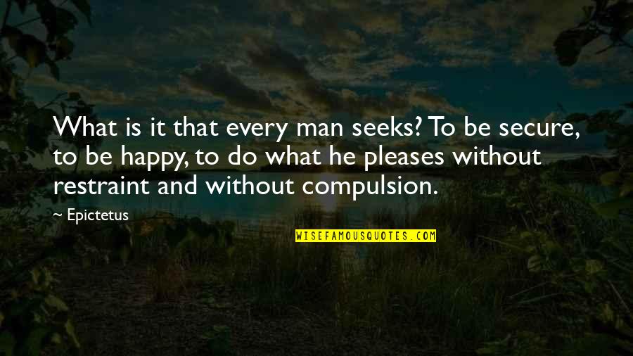 Fedrelandssalmen Quotes By Epictetus: What is it that every man seeks? To