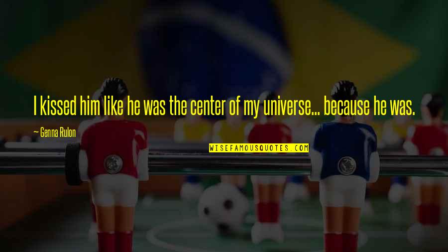 Fedulova Quotes By Genna Rulon: I kissed him like he was the center