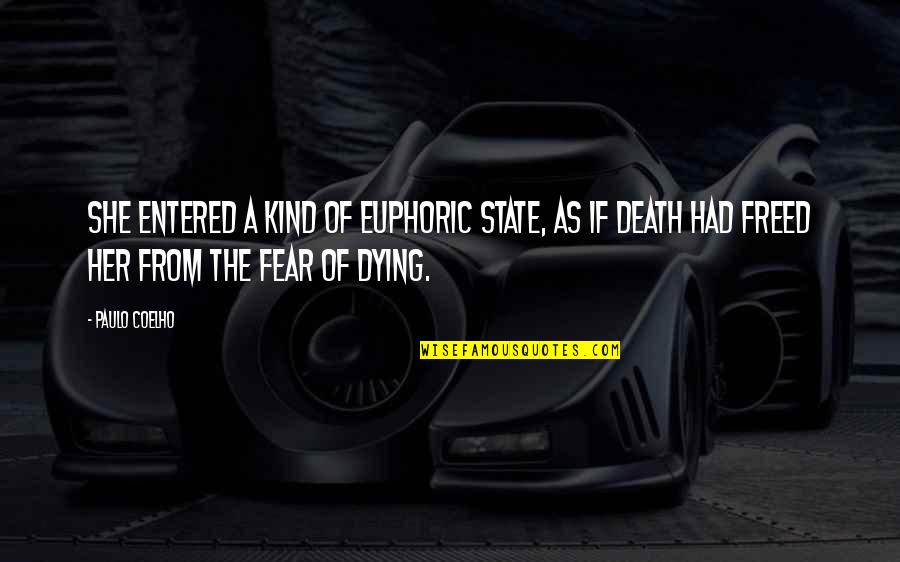 Fedya Earley Quotes By Paulo Coelho: She entered a kind of euphoric state, as