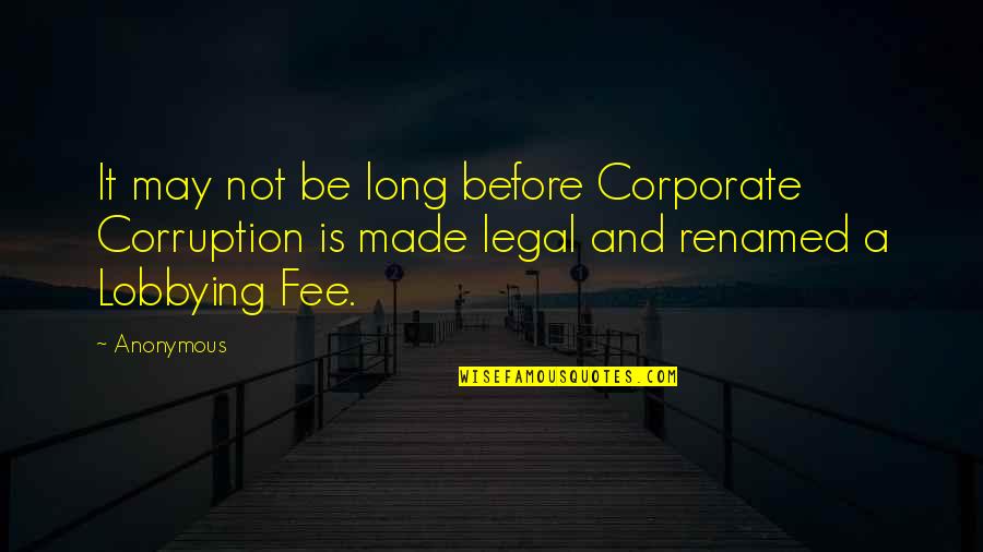 Fee Quotes By Anonymous: It may not be long before Corporate Corruption