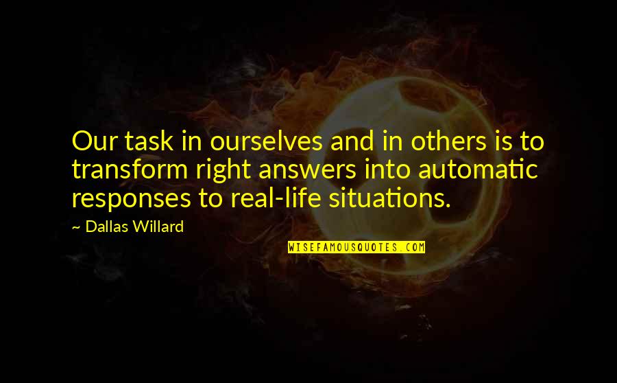 Feeble Minded Quotes By Dallas Willard: Our task in ourselves and in others is Feeble Minded Quotes By Dallas Willard: Our task in ourselves and in others is