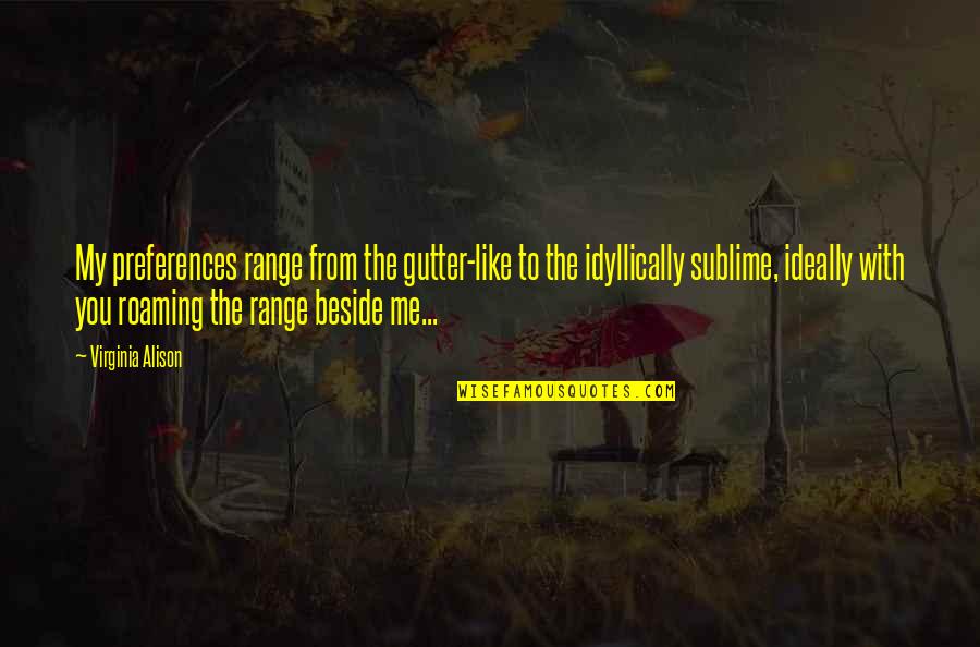 Feeble Minded Quotes By Virginia Alison: My preferences range from the gutter-like to the Feeble Minded Quotes By Virginia Alison: My preferences range from the gutter-like to the