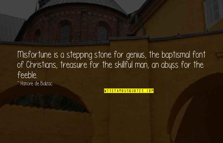Feeble Quotes By Honore De Balzac: Misfortune is a stepping stone for genius, the