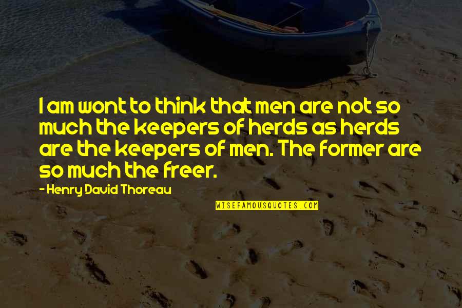 Feebleminded Quotes By Henry David Thoreau: I am wont to think that men are