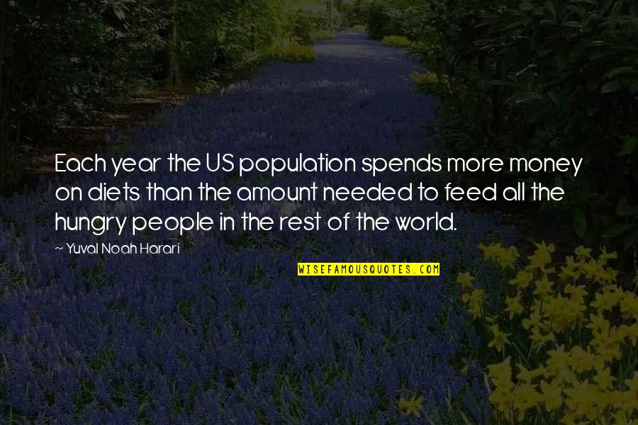 Feed Hungry Quotes By Yuval Noah Harari: Each year the US population spends more money Feed Hungry Quotes By Yuval Noah Harari: Each year the US population spends more money