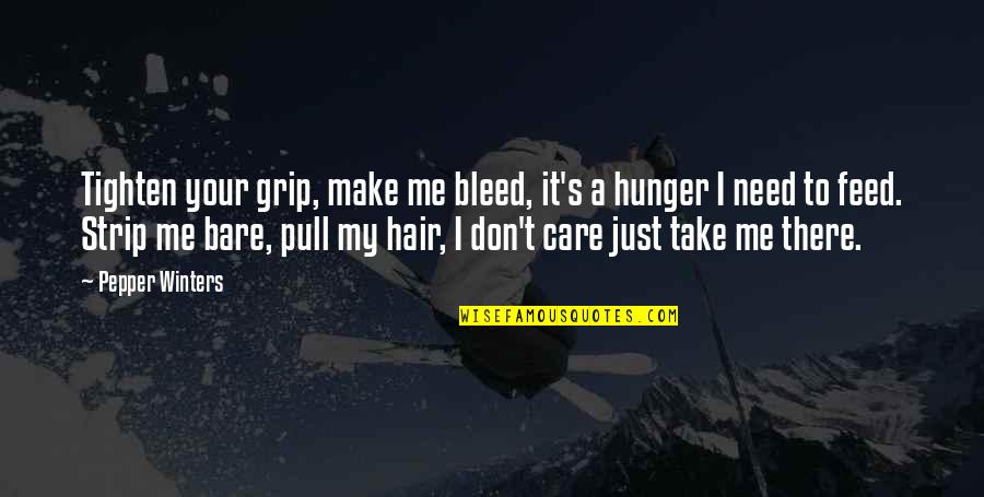 Feed Me Quotes By Pepper Winters: Tighten your grip, make me bleed, it's a