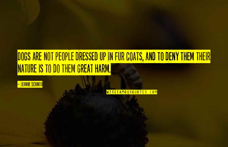 Feed Me Seymour Quote Quotes By Jeanne Schinto: Dogs are not people dressed up in fur Feed Me Seymour Quote Quotes By Jeanne Schinto: Dogs are not people dressed up in fur