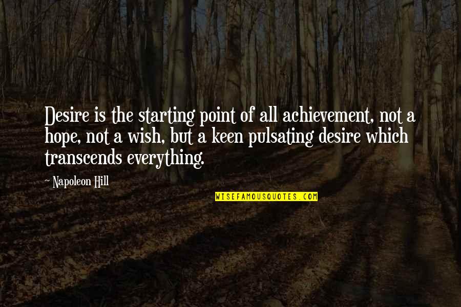 Feed Mt Anderson Consumerism Quotes By Napoleon Hill: Desire is the starting point of all achievement,