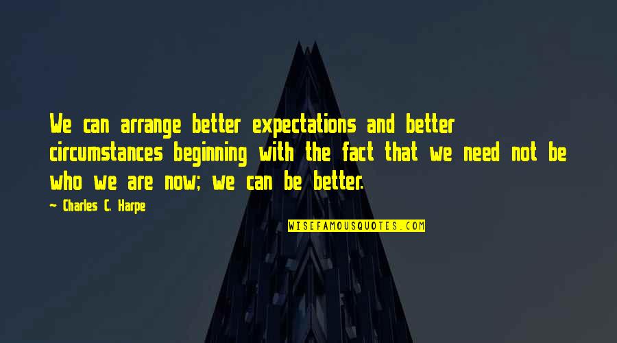 Feed Mt Anderson Environment Quotes By Charles C. Harpe: We can arrange better expectations and better circumstances Feed Mt Anderson Environment Quotes By Charles C. Harpe: We can arrange better expectations and better circumstances