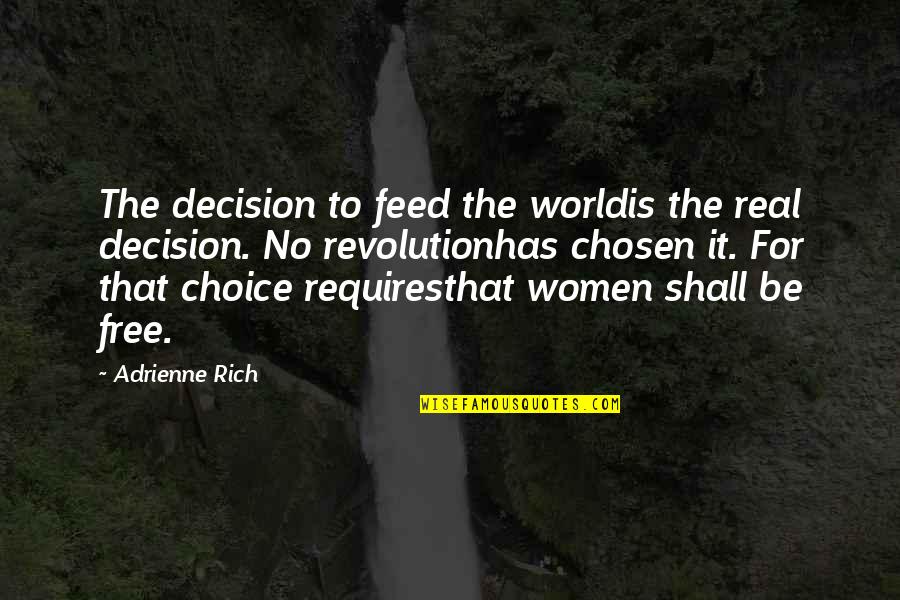 Feed Quotes By Adrienne Rich: The decision to feed the worldis the real