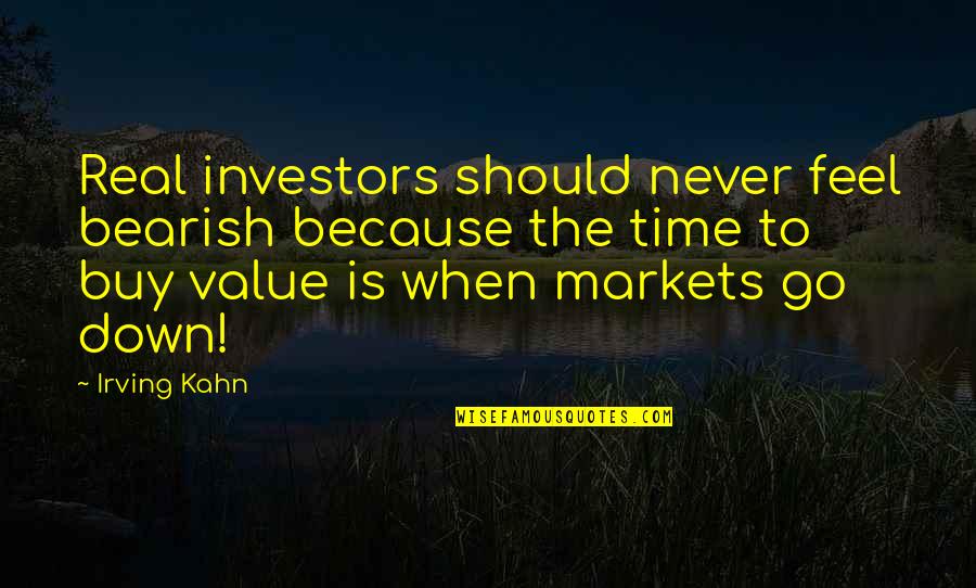 Feed The Wolf Quote Quotes By Irving Kahn: Real investors should never feel bearish because the Feed The Wolf Quote Quotes By Irving Kahn: Real investors should never feel bearish because the