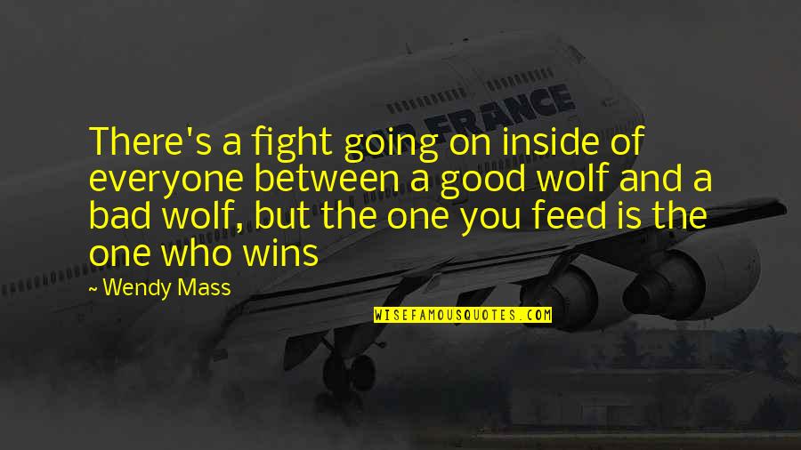 Feed Wolf Quotes By Wendy Mass: There's a fight going on inside of everyone