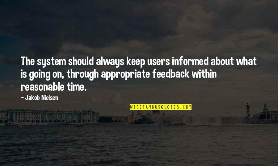 Feedback Quotes By Jakob Nielsen: The system should always keep users informed about