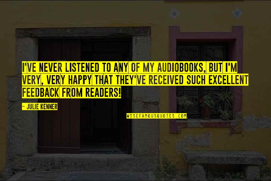 Feedback Quotes By Julie Kenner: I've never listened to any of my audiobooks,