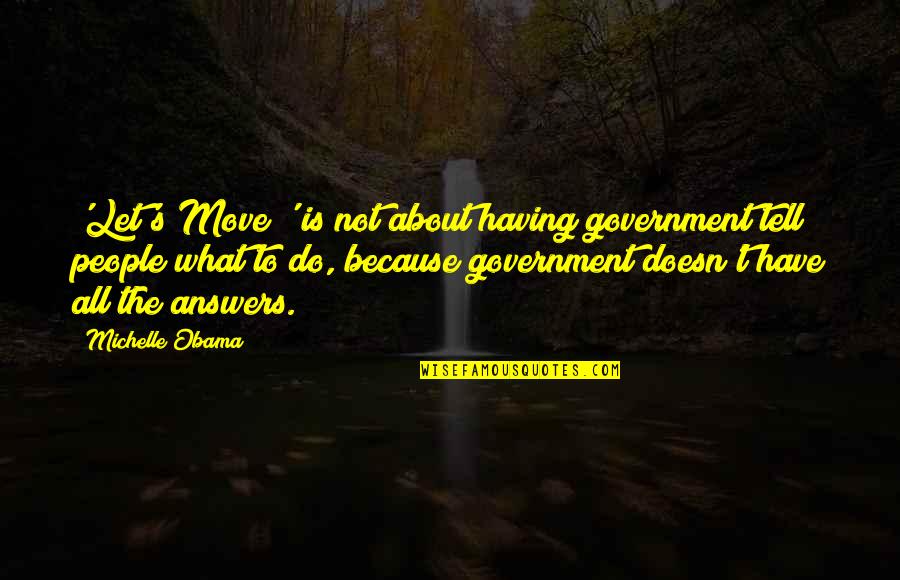 Feedbacks For Kids Quotes By Michelle Obama: 'Let's Move!' is not about having government tell Feedbacks For Kids Quotes By Michelle Obama: 'Let's Move!' is not about having government tell