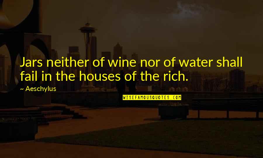 Feedbag Quotes By Aeschylus: Jars neither of wine nor of water shall