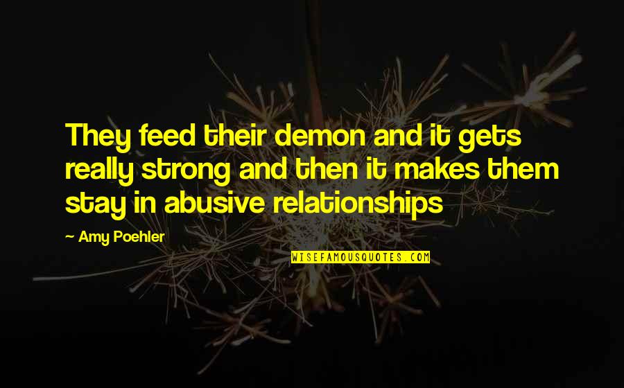 Feed'em Quotes By Amy Poehler: They feed their demon and it gets really