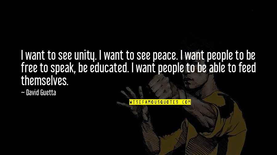 Feed'em Quotes By David Guetta: I want to see unity. I want to