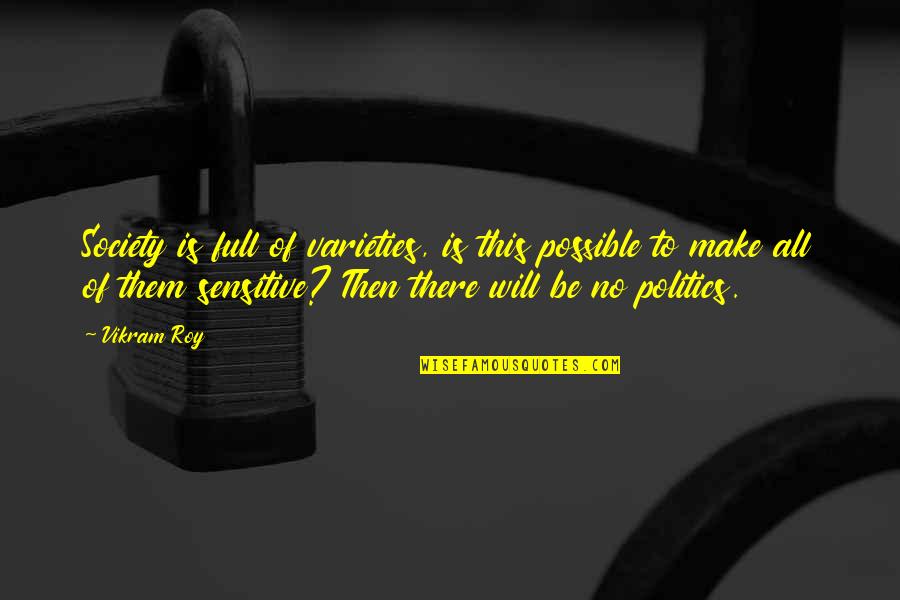 Feederism Quotes By Vikram Roy: Society is full of varieties, is this possible