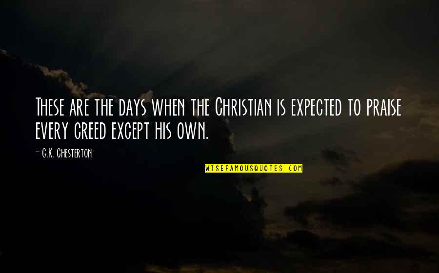 Feedind Quotes By G.K. Chesterton: These are the days when the Christian is