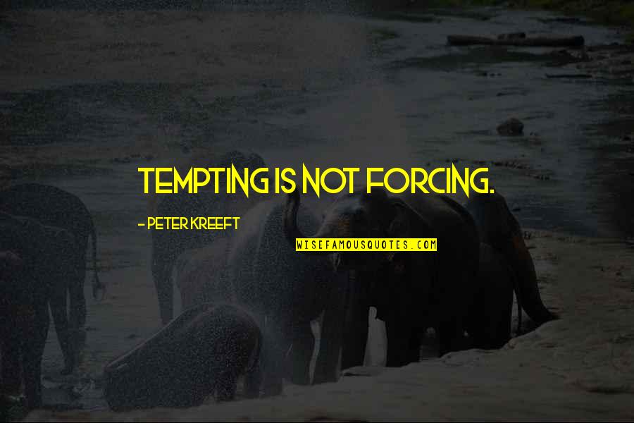 Feeding Baby Funny Quotes By Peter Kreeft: Tempting is not forcing.