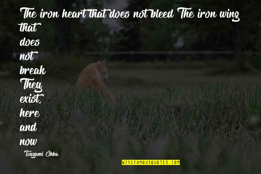 Feeding Birds Quotes By Tsugumi Ohba: The iron heart that does not bleed The