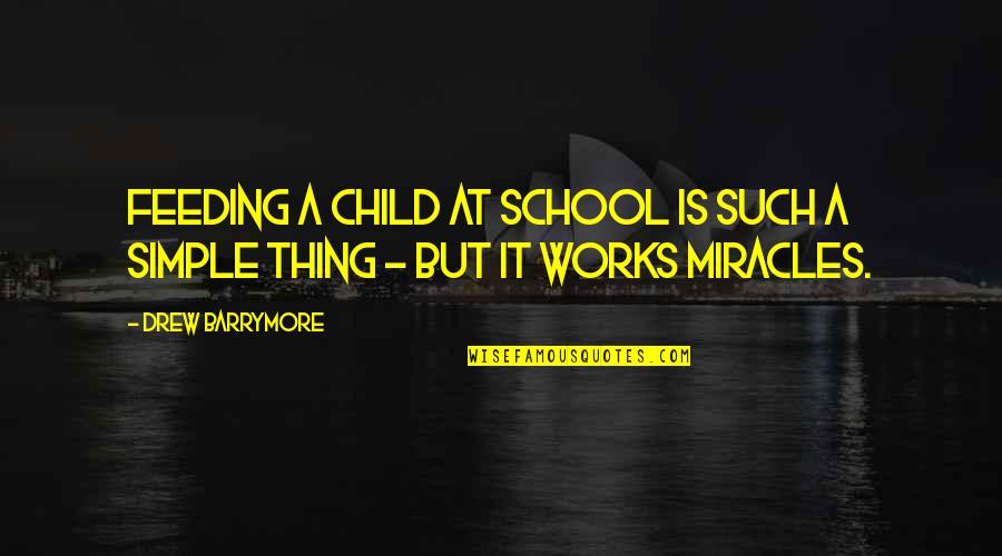 Feeding Children Quotes By Drew Barrymore: Feeding a child at school is such a Feeding Children Quotes By Drew Barrymore: Feeding a child at school is such a