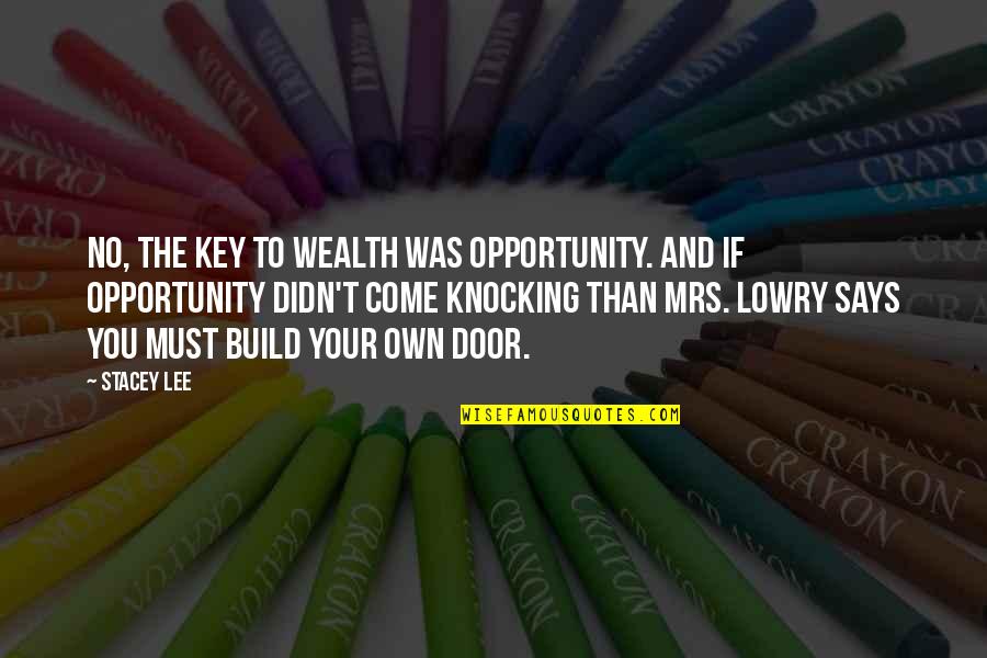 Feeding Others Quotes By Stacey Lee: No, the key to wealth was opportunity. And