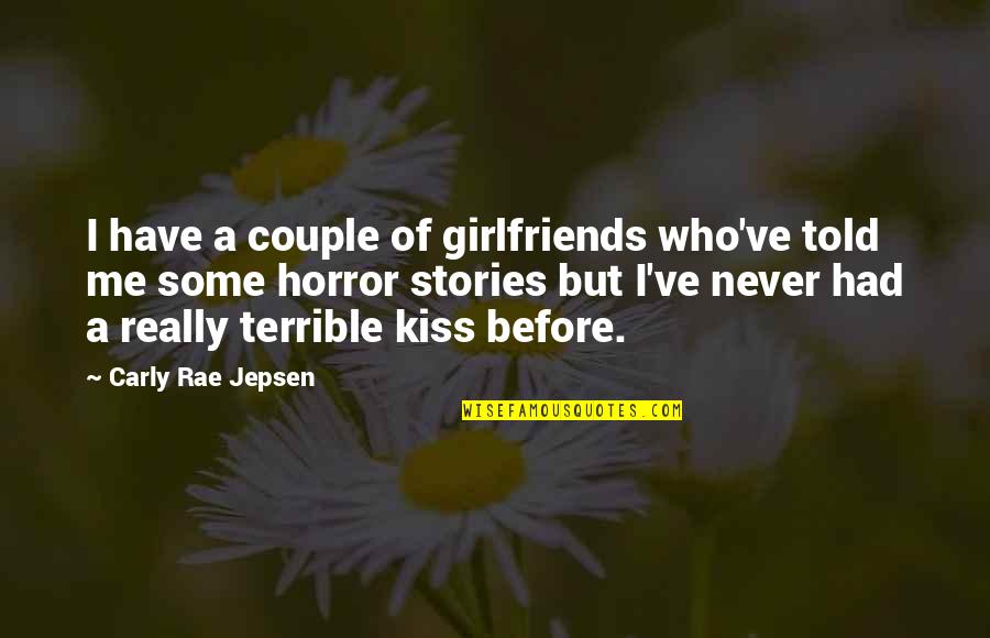 Feeding Stray Cats Quotes By Carly Rae Jepsen: I have a couple of girlfriends who've told